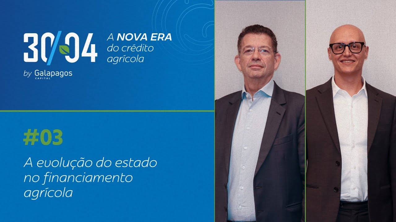 30/04 — A nova era do crédito agrícola: a evolução do estado no financiamento agrícola