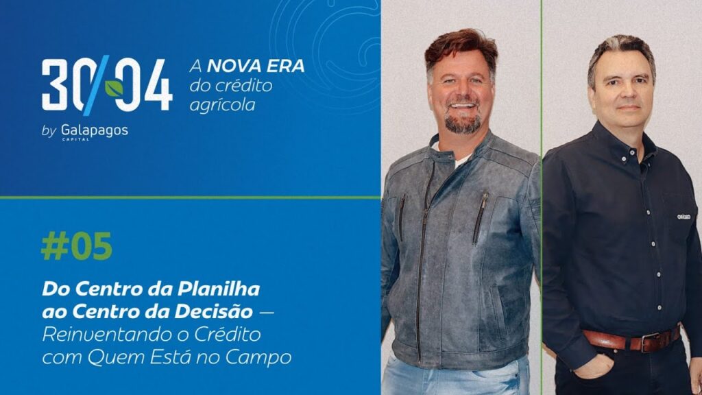 30/04 – A nova era do crédito agrícola: Reinventando o crédito com quem está no campo