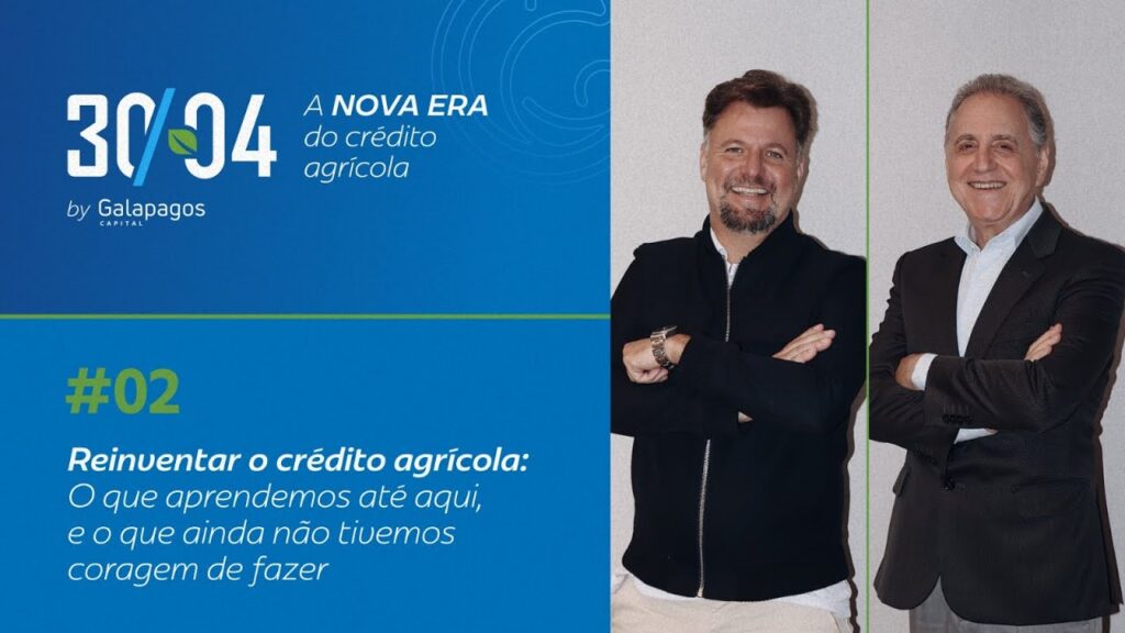 30/04 — A nova era do crédito agrícola: Reinventar o credito agrícola
