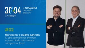30/04 — A nova era do crédito agrícola: Reinventar o credito agrícola